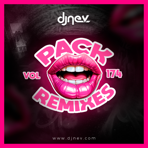 Especial Pack Remixes Dj Nev Vol.174